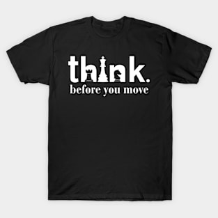 think before you move T-Shirt
